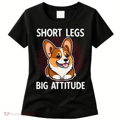 Short Legs Big Attitude Corgi Women's T-Shirt