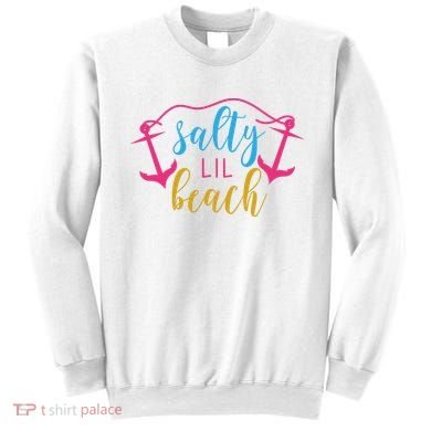 Salty Lil Beach Funny Vacation Sweatshirt