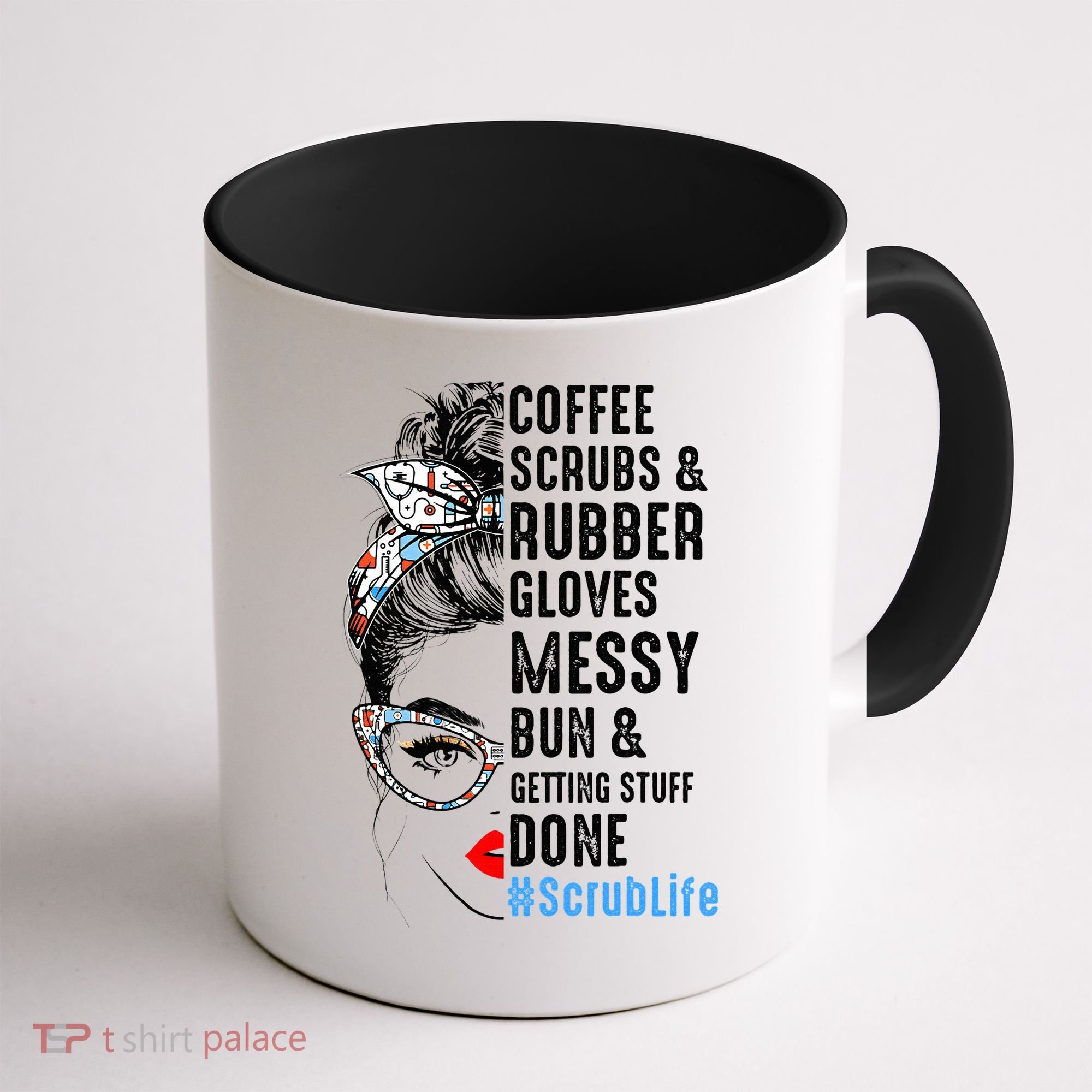 Scrub Life Coffee Scrubs And Rubber Gloves Nurses Week Coffee Mug