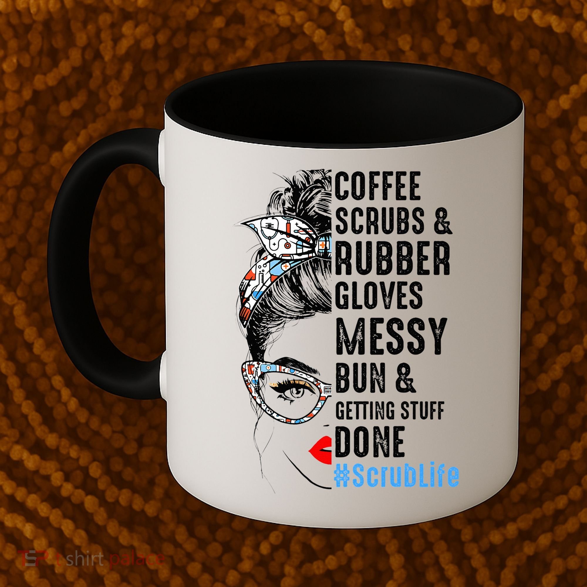 Scrub Life Coffee Scrubs And Rubber Gloves Nurses Week Coffee Mug