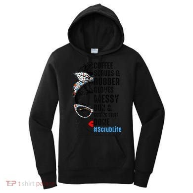 Scrub Life Coffee Scrubs And Rubber Gloves Nurses Week Women's Hoodie