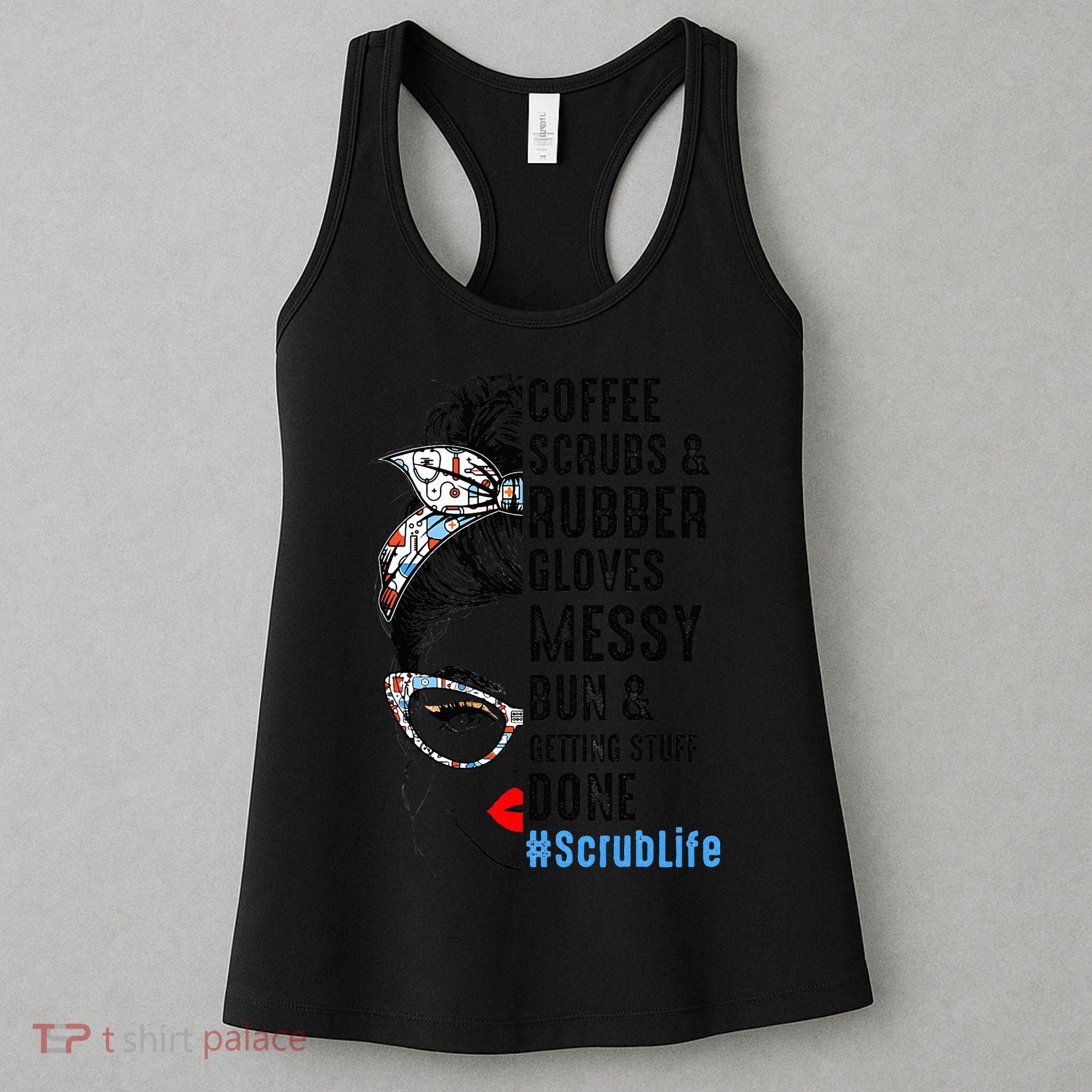 Scrub Life Coffee Scrubs And Rubber Gloves Nurses Week Women's Tank Top