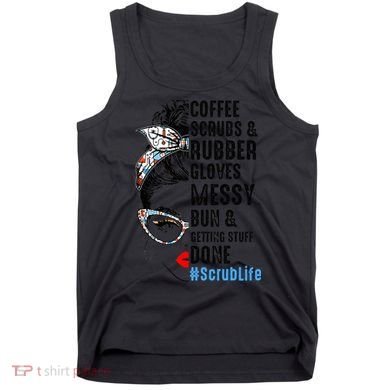 Scrub Life Coffee Scrubs And Rubber Gloves Nurses Week Tank Top