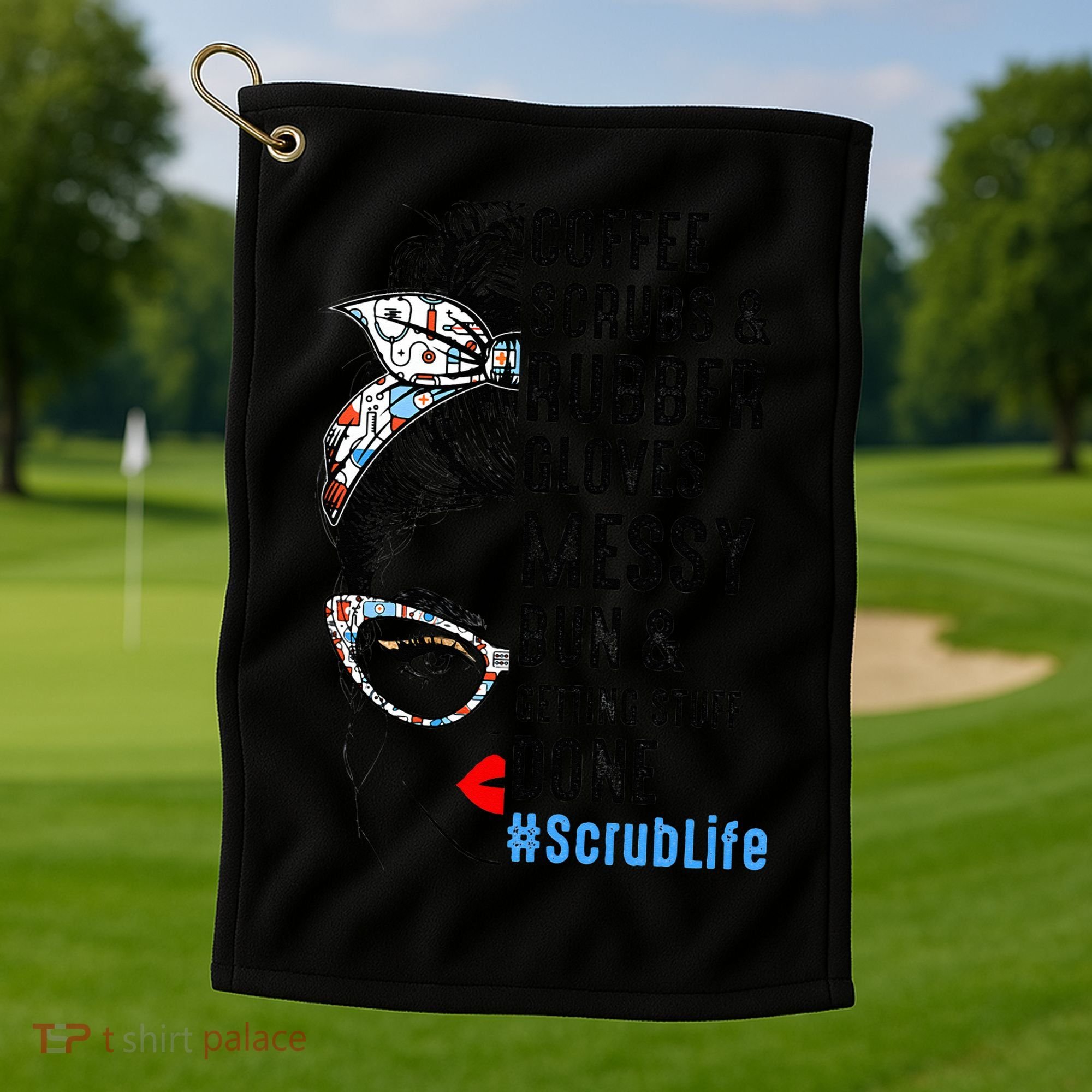 Scrub Life Coffee Scrubs And Rubber Gloves Nurses Week Golf Towel