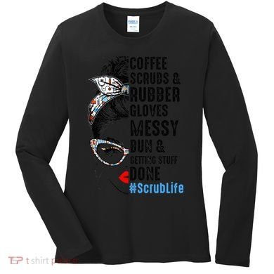 Scrub Life Coffee Scrubs And Rubber Gloves Nurses Week Women's Long Sleeve Shirt