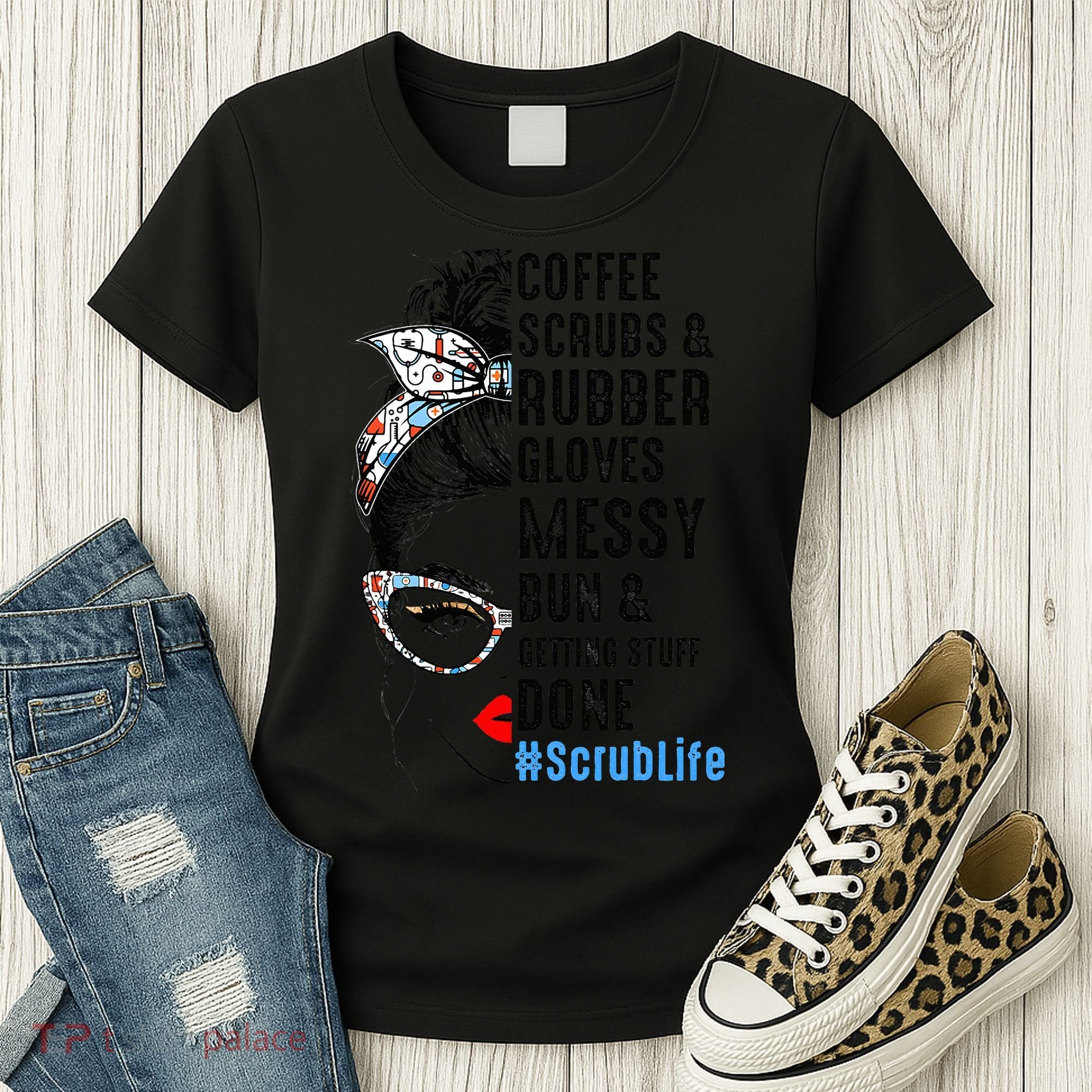 Scrub Life Coffee Scrubs And Rubber Gloves Nurses Week Women's T-Shirt