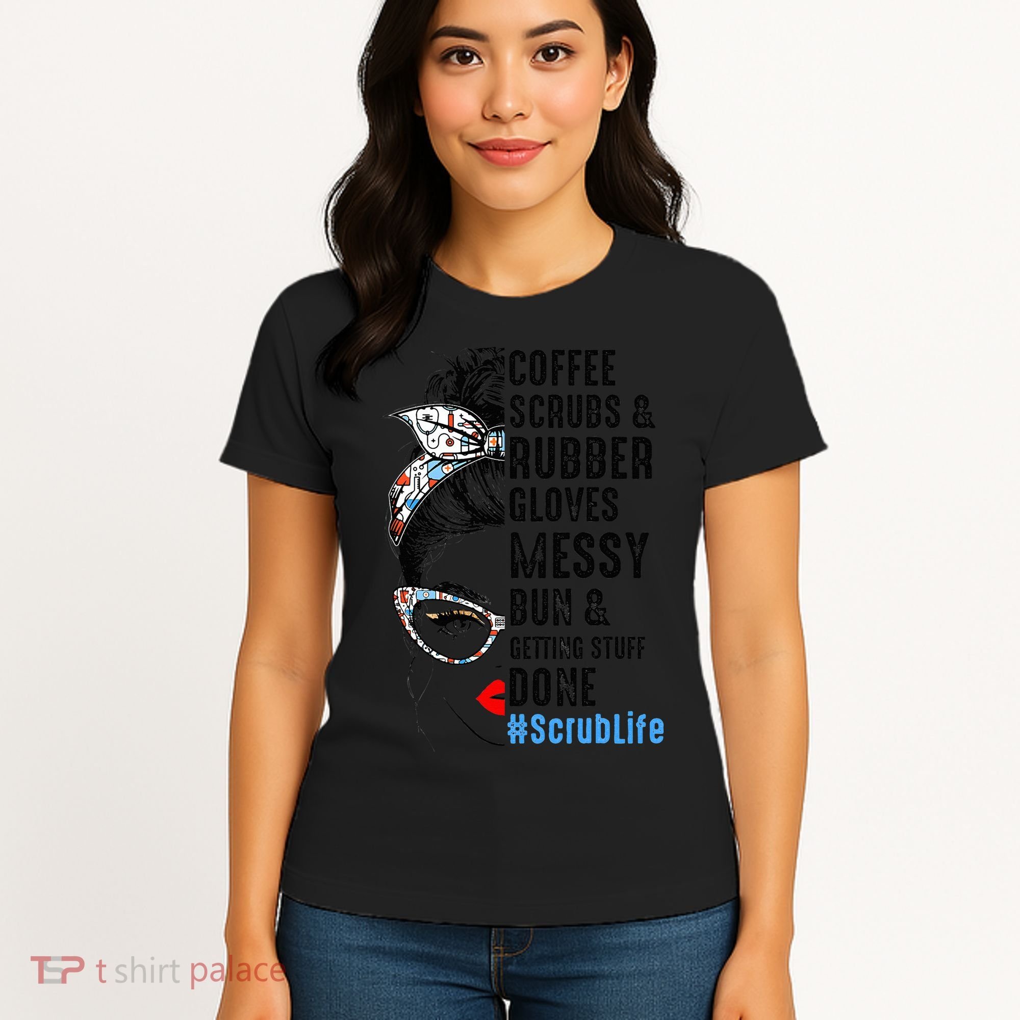 Scrub Life Coffee Scrubs And Rubber Gloves Nurses Week Women's T-Shirt