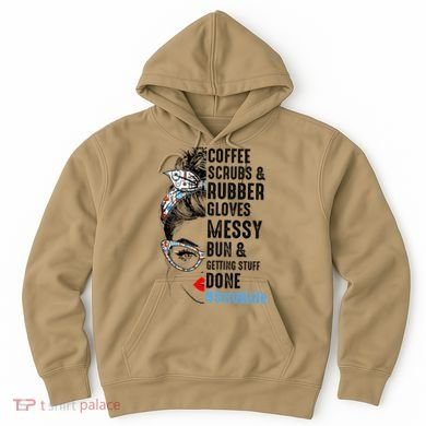 Scrub Life Coffee Scrubs And Rubber Gloves Nurses Week Hoodie