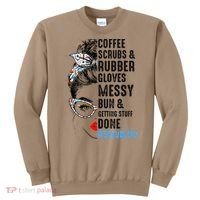 Scrub Life Coffee Scrubs And Rubber Gloves Nurses Week Sweatshirt thumb 0