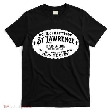 St Lawrence Catholic BBQ Fathers Day gift Deacon T-Shirt