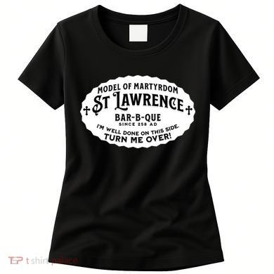St Lawrence Catholic BBQ Fathers Day gift Deacon Women's T-Shirt