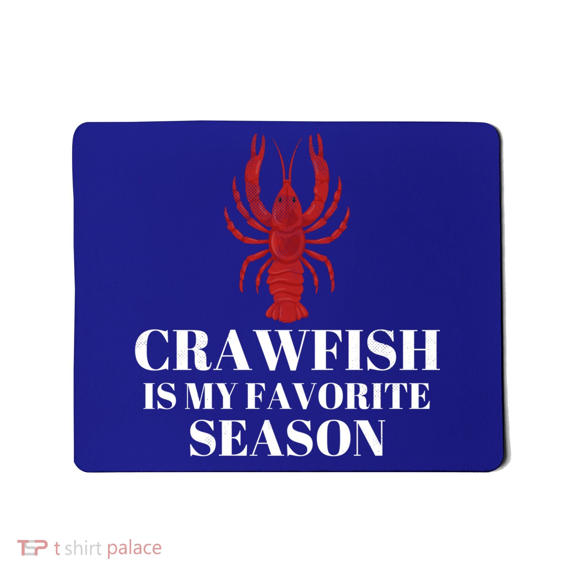 Seafood Lover Crawfish Is My Favorite Season Cool Gift Mousepad