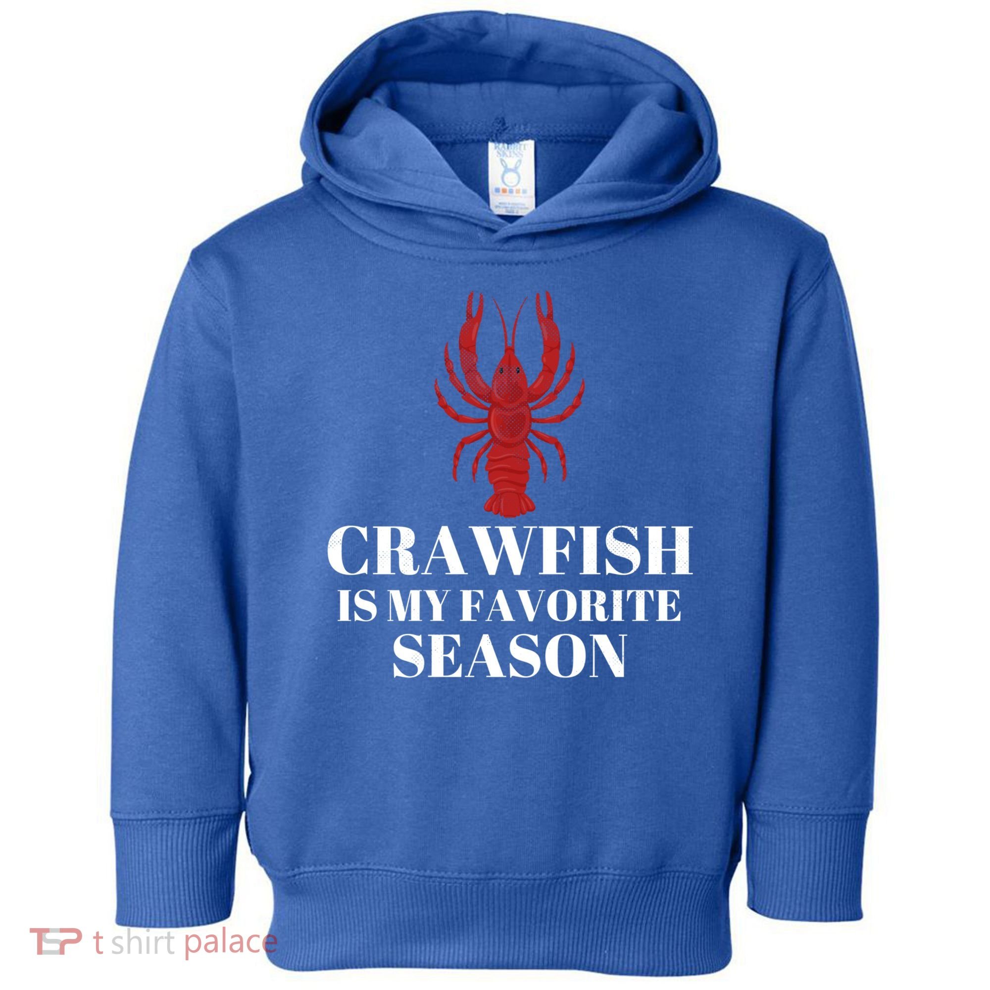 Seafood Lover Crawfish Is My Favorite Season Cool Gift Toddler Hoodie