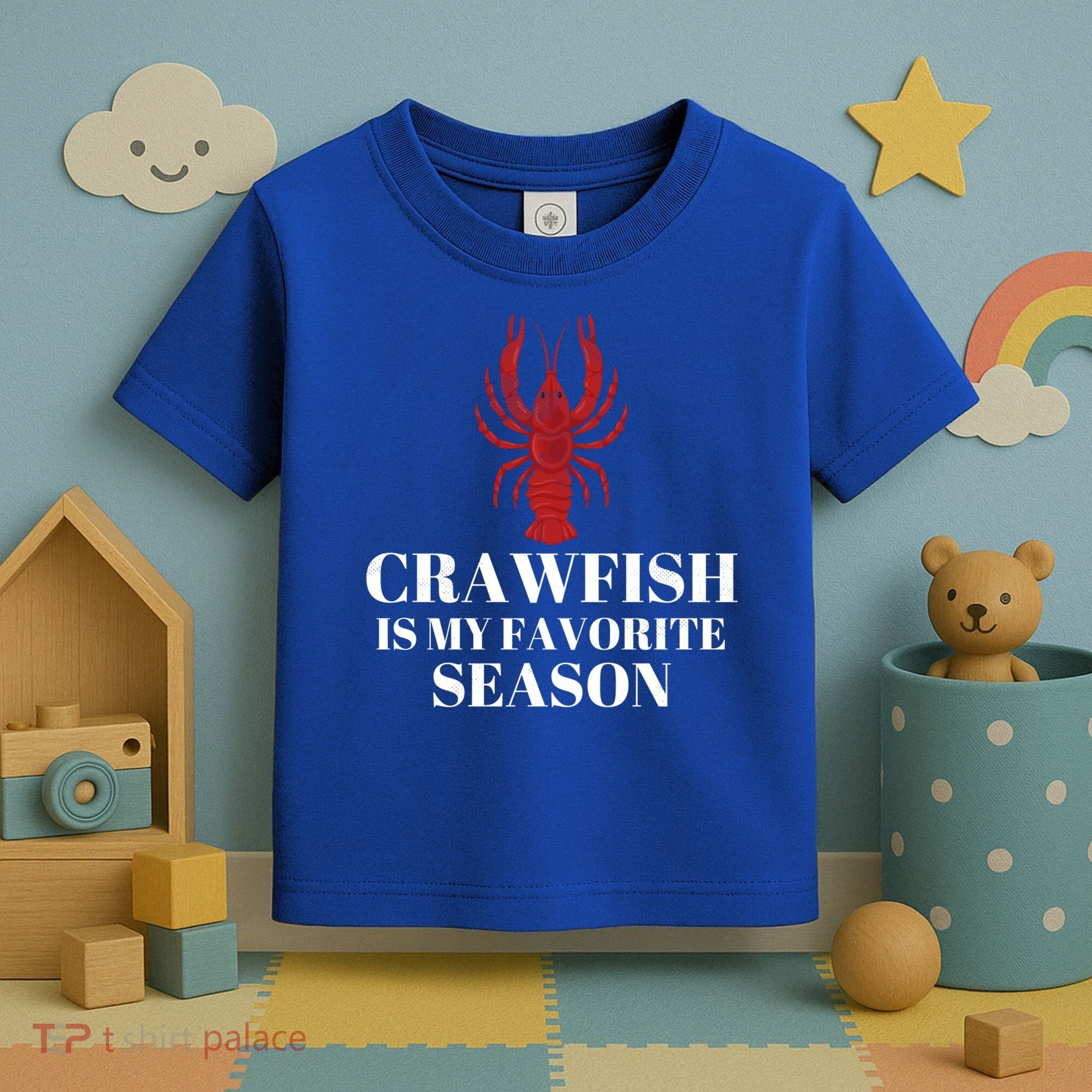 Seafood Lover Crawfish Is My Favorite Season Cool Gift Toddler T-Shirt