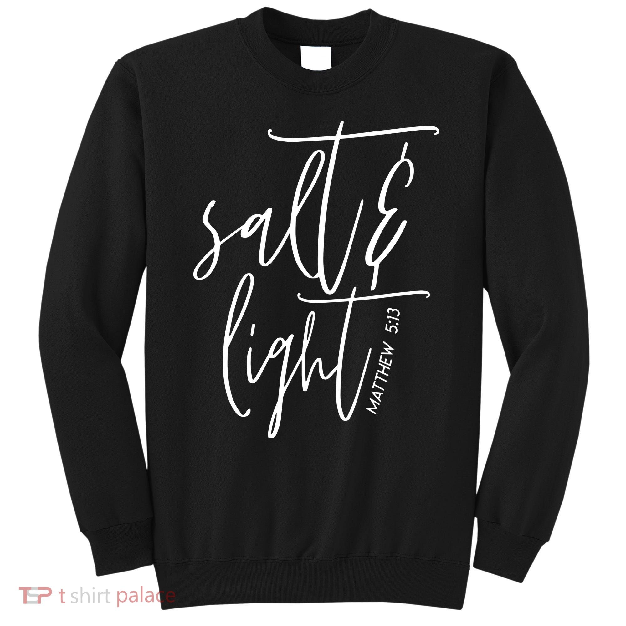 Salt Light Christian Shirt, Christian Gift, Matthew 513 Sweatshirt