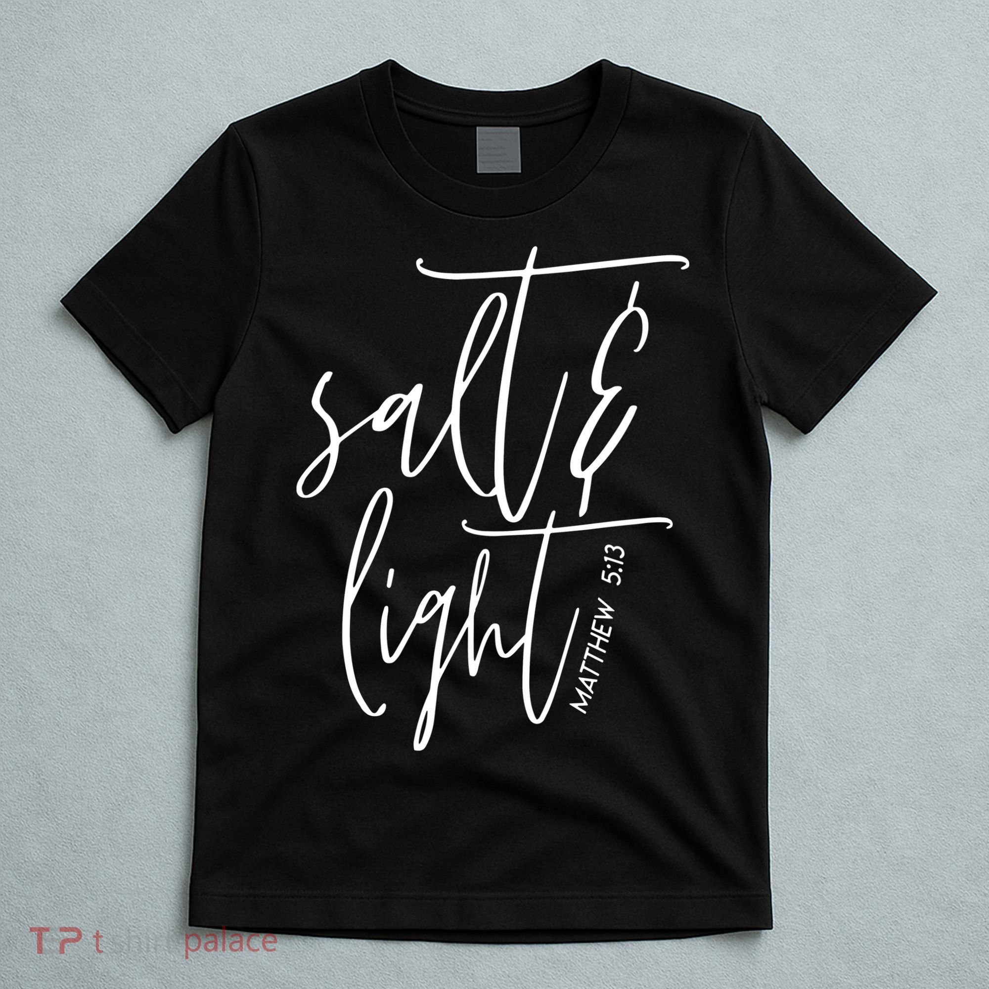 Salt Light Christian Shirt, Christian Gift, Matthew 513 T-Shirt