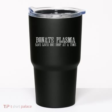 Save Lives Donate Plasma Tumbler