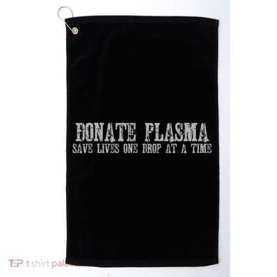 Save Lives Donate Plasma Golf Towel