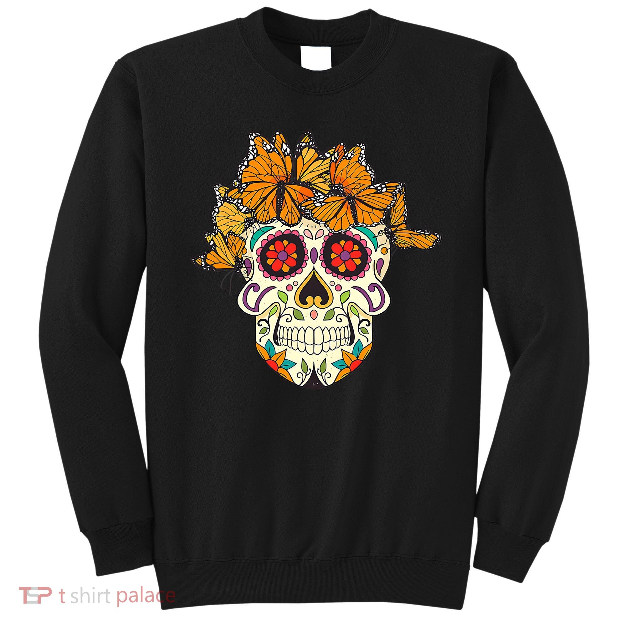 Skull Lover Dia De Los Muertos Monarch Butterfly Sugar Sweatshirt