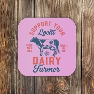 Support Local Dairy Farmer Coaster