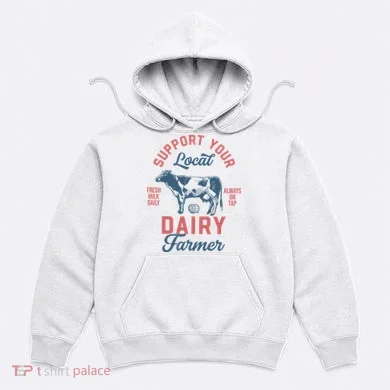 Support Local Dairy Farmer Hoodie