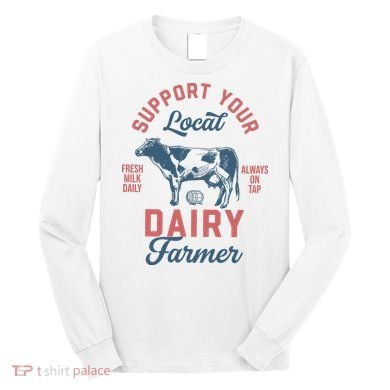 Support Local Dairy Farmer Long Sleeve Shirt