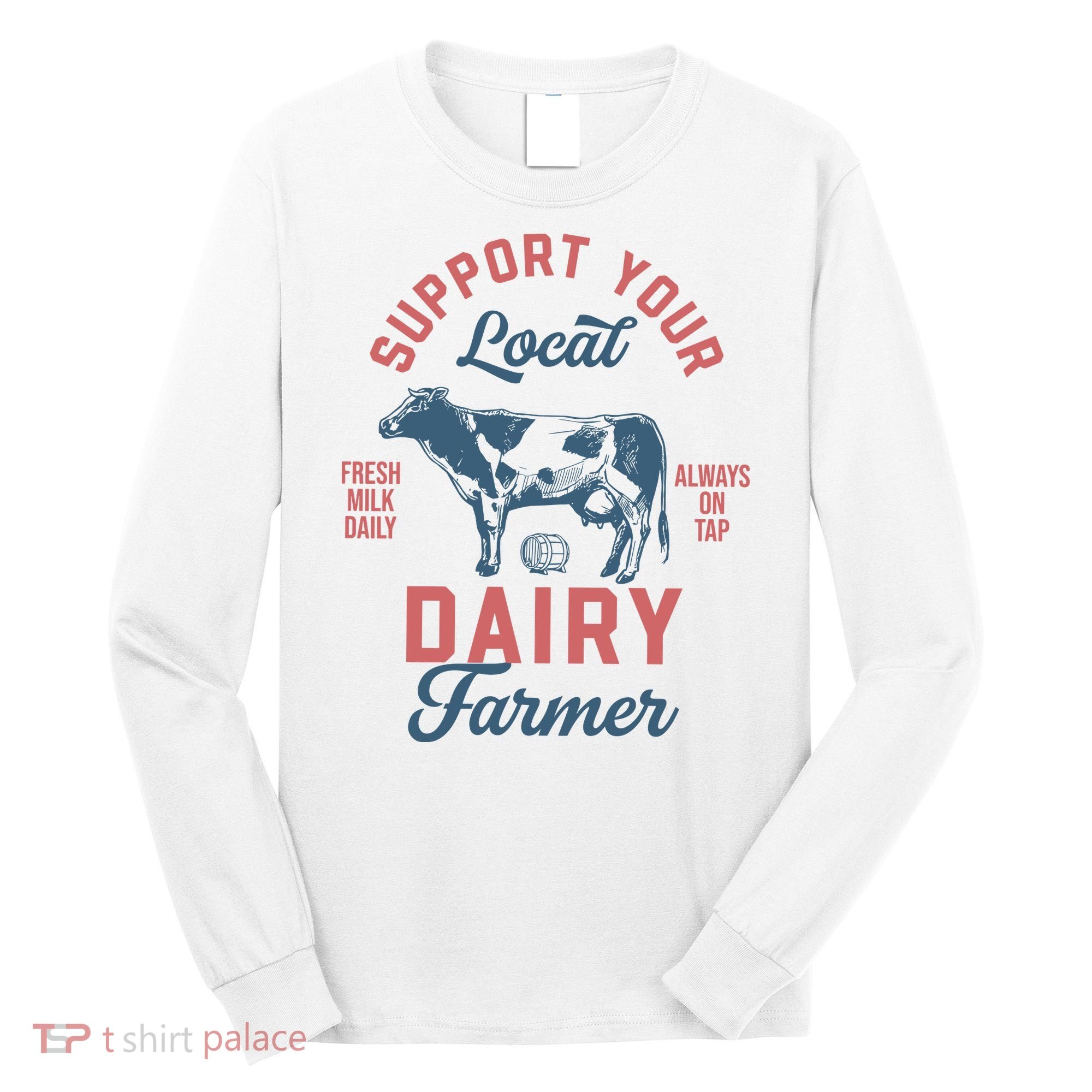 Support Local Dairy Farmer Long Sleeve Shirt