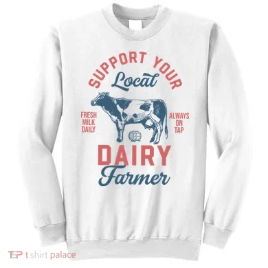 Support Local Dairy Farmer Sweatshirt