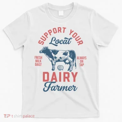 Support Local Dairy Farmer T-Shirt