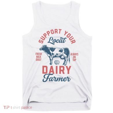Support Local Dairy Farmer Tank Top