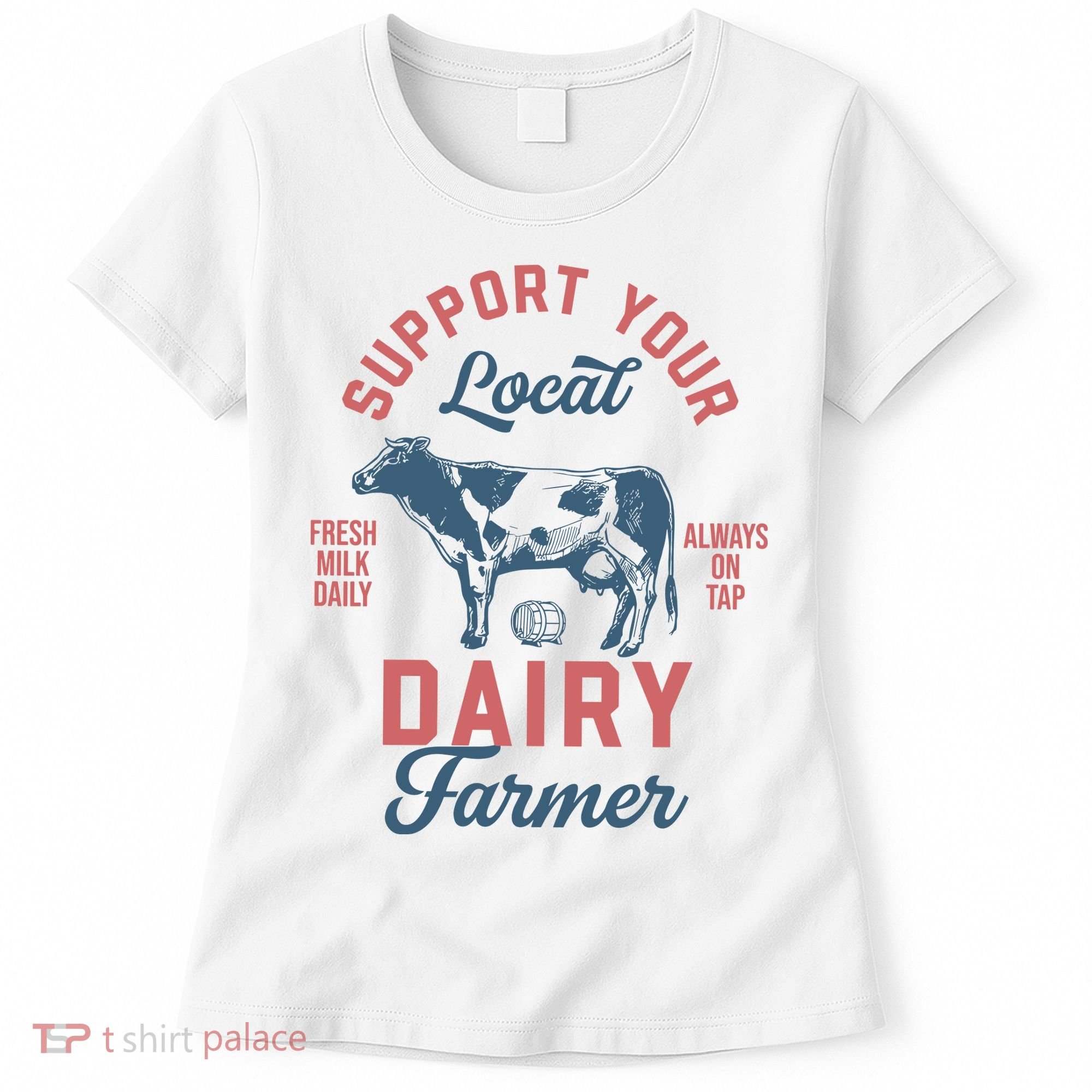 Support Local Dairy Farmer Women's T-Shirt