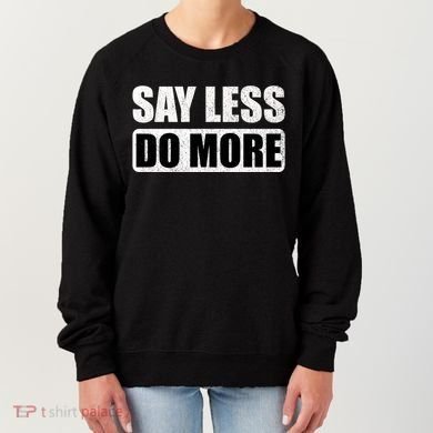 Say Less Do More Work Hard Stay Humble Positive Uplifting Gift Women's Sweatshirt