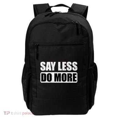Say Less Do More Work Hard Stay Humble Positive Uplifting Gift Backpack