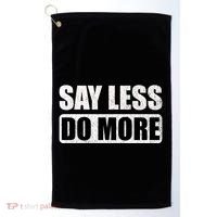 Say Less Do More Work Hard Stay Humble Positive Uplifting Gift Golf Towel thumb 0
