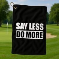 Say Less Do More Work Hard Stay Humble Positive Uplifting Gift Golf Towel thumb 1