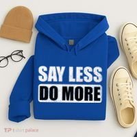 Say Less Do More Work Hard Stay Humble Positive Uplifting Gift Hoodie thumb 4