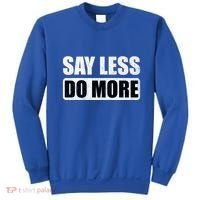 Say Less Do More Work Hard Stay Humble Positive Uplifting Gift Sweatshirt thumb 0