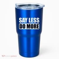 Say Less Do More Work Hard Stay Humble Positive Uplifting Gift Tumbler thumb 0