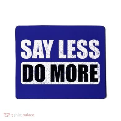 Say Less Do More Work Hard Stay Humble Positive Uplifting Gift Mousepad