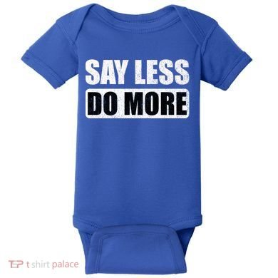 Say Less Do More Work Hard Stay Humble Positive Uplifting Gift Baby Bodysuit