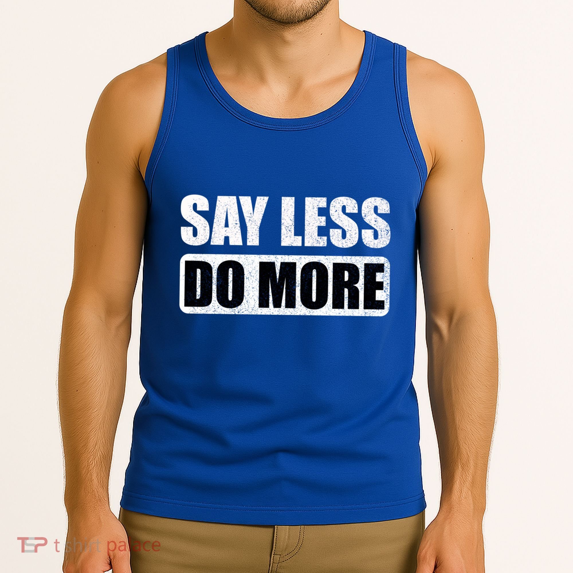 Say Less Do More Work Hard Stay Humble Positive Uplifting Gift Tank Top