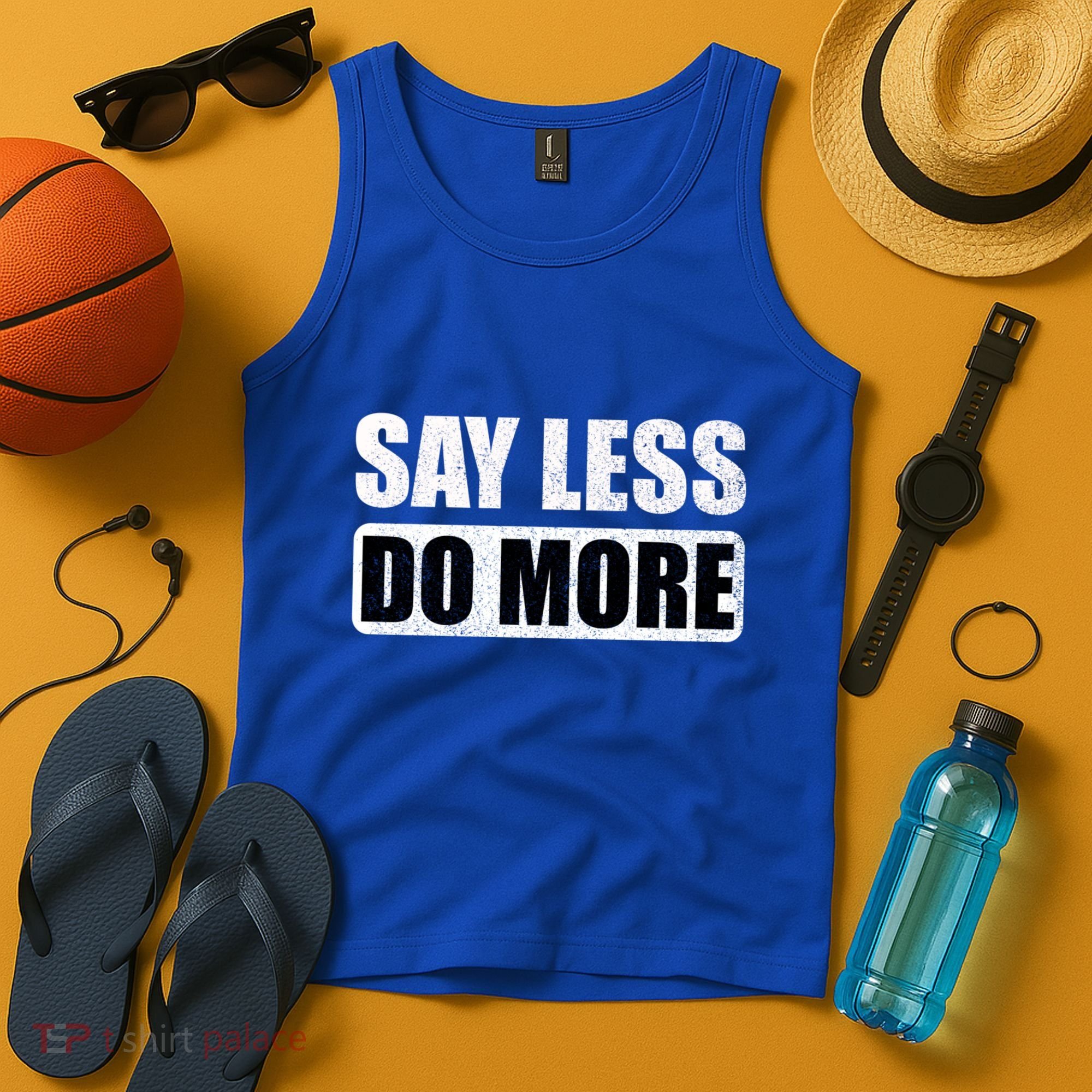 Say Less Do More Work Hard Stay Humble Positive Uplifting Gift Tank Top