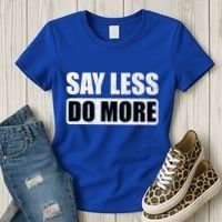Say Less Do More Work Hard Stay Humble Positive Uplifting Gift Women's T-Shirt thumb 3