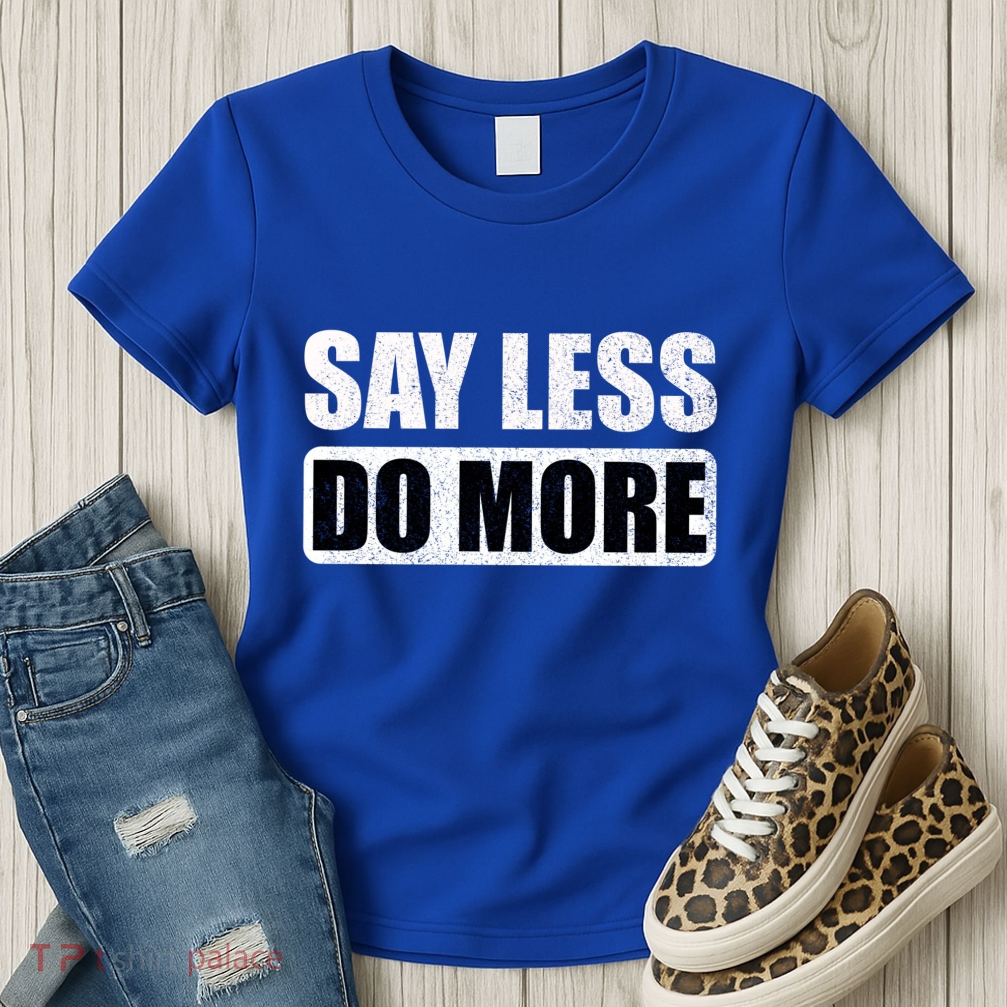 Say Less Do More Work Hard Stay Humble Positive Uplifting Gift Women's T-Shirt
