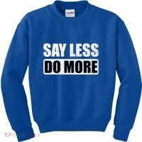 Say Less Do More Work Hard Stay Humble Positive Uplifting Gift Kids Sweatshirt thumb 0