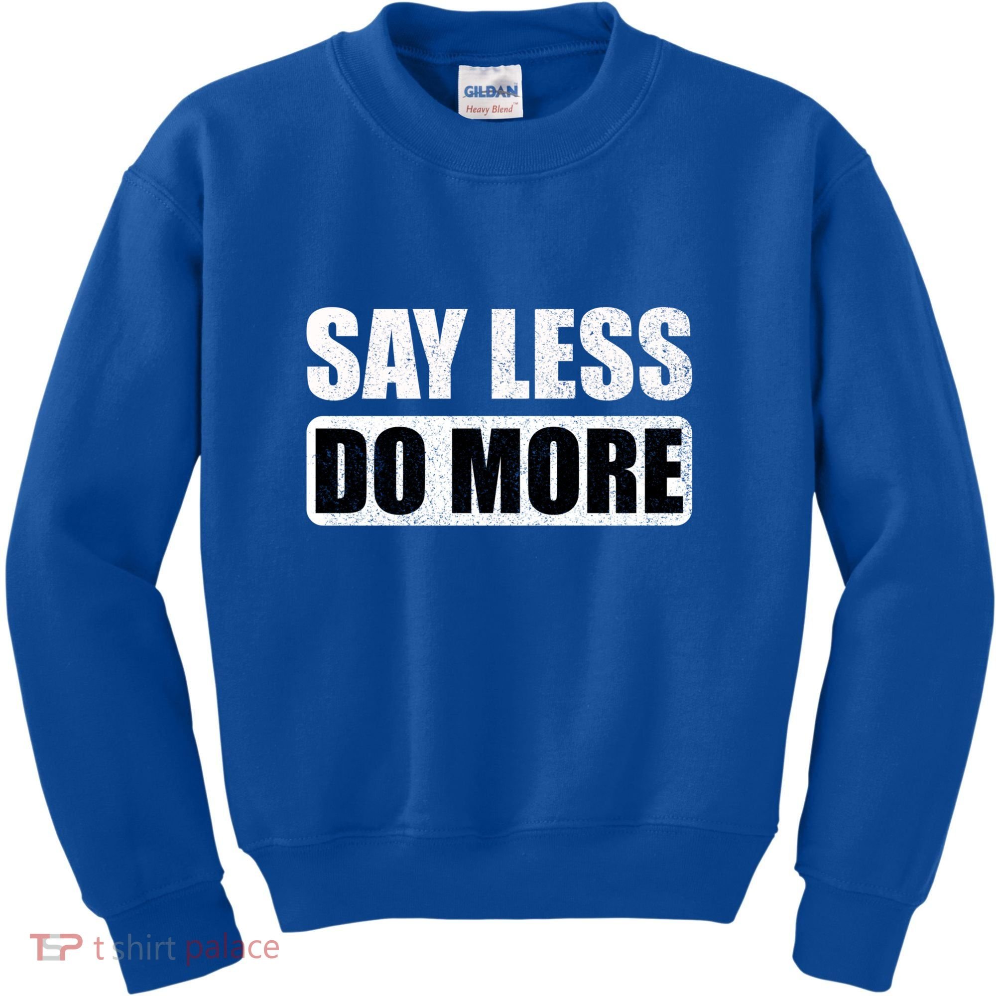 Say Less Do More Work Hard Stay Humble Positive Uplifting Gift Kids Sweatshirt
