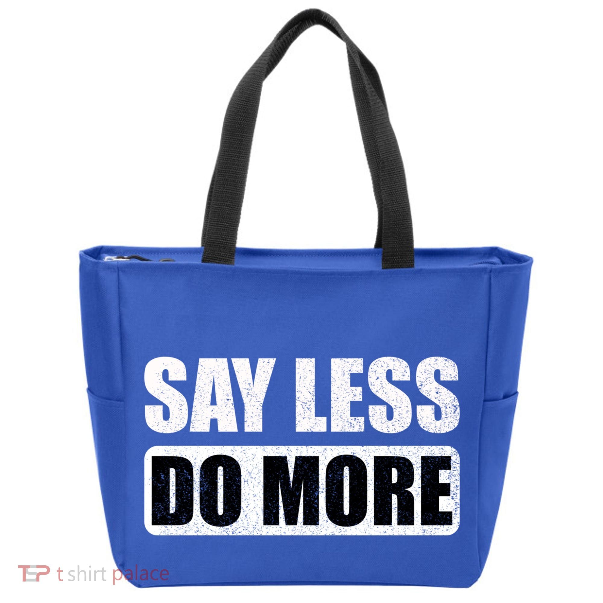 Say Less Do More Work Hard Stay Humble Positive Uplifting Gift Tote Bag