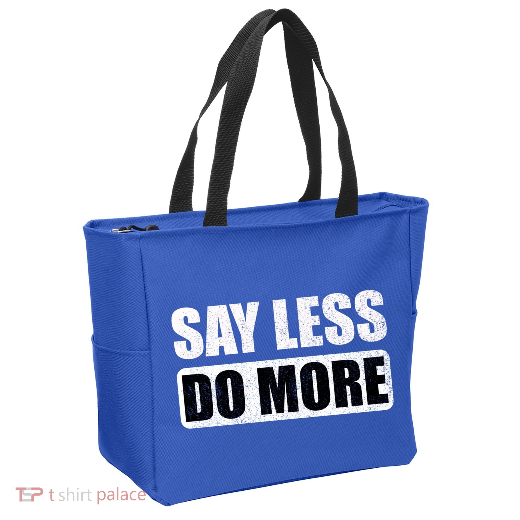 Say Less Do More Work Hard Stay Humble Positive Uplifting Gift Tote Bag