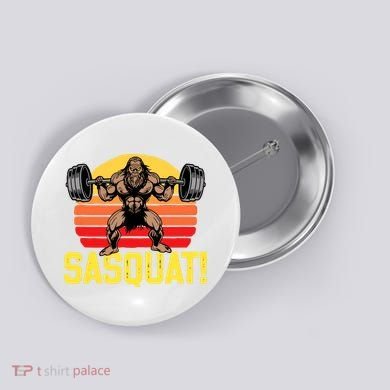 Sasquat! Leg Day Weightlifting Bigfoot Squat Funny Gym Button