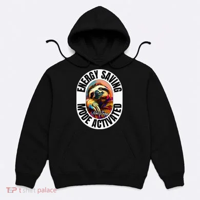 Sloth Lover Energy Saving Mode Activated Sloth Hoodie